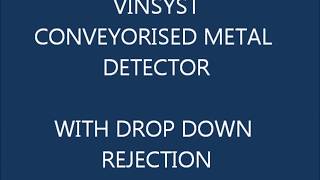 VinSyst Conveyorised Metal Detector with Drop Down Rejection [upl. by Ahsekahs254]