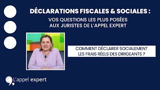 Déclarations Fiscales amp Sociales 5  comment déclarer socialement les frais réels des dirigeants [upl. by Denie]