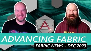 Advancing Fabric  Fabric News  Dec 2023 [upl. by Darla]