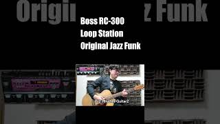 Boss RC300 Loop Station  Original Jazz Funk quotChangequot shredd guitar ギター ルーパー ループマシン [upl. by Halian]