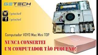 Reparo Computador VOYO VMac Mini Melhor PC que consertei  Melhor que muitos NEGATIVOS por aí [upl. by Sailesh]