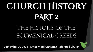 CHURCH HISTORY PART 2 quotThe History of the Ecumenical Creedsquot [upl. by Sikko673]