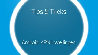 Tips amp Tricks  Android APN instellingen [upl. by Mixie]