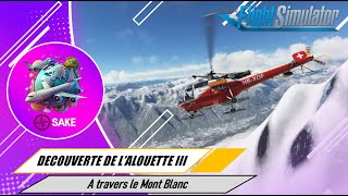 FS2020  Test de lAlouette III audessus du Mont Blanc [upl. by Nahsez128]