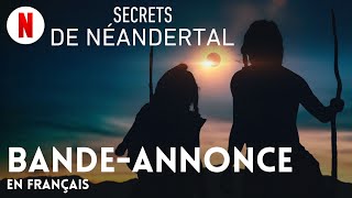 Secrets de Néandertal  BandeAnnonce en Français  Netflix [upl. by Gnuh]