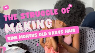 The struggle of making a 9 months old baby’s hair  how I evicted my baby using midwives brew [upl. by Serolod]