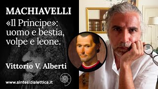 «Il Principe» di Machiavelli “uomo e bestia volpe e leone” Vittorio V Alberti [upl. by Tongue]