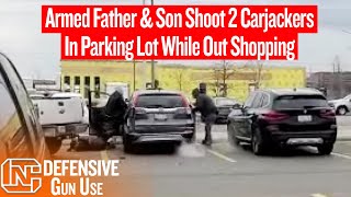 Armed Father amp Son Shoot 2 Carjackers While Out Shopping [upl. by Nueoht]