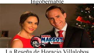 Ingobernable la Reseña de Horacio Villalobos [upl. by Tutto]