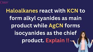 Haloalkanes react with KCN to form alkyl cyanides as main product while AgCN forms isocyanides [upl. by Korfonta105]