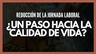 La reducción de la jornada laboral en México [upl. by Ellinet]