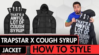 Styling The Trapstar X ‘That’s A Awful Lot Of Cough Syrup’ Puffer Jacket [upl. by Meeharb583]