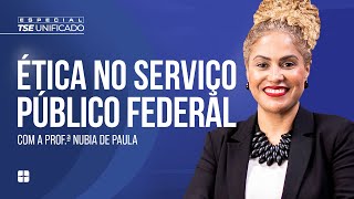 ÉTICA no Serviço Público FEDERAL  Profª Núbia de Paula [upl. by Dnalyaw]