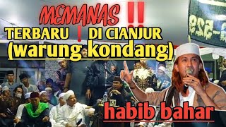 Habib Bahar memanas terbaru‼️ di Cianjur warung kondang [upl. by Sallad957]