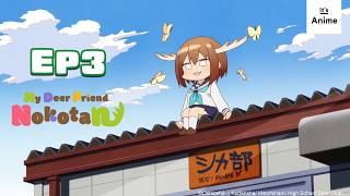 Full Episode 3  My Deer Friend Nokotan  Its Anime［MultiSubs］ [upl. by Sethi355]