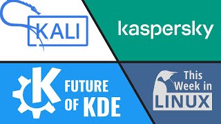 Future of KDE Kali Linux Kaspersky Virus Removal amp more Linux news [upl. by Ilojne431]