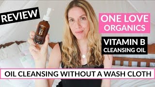 REVIEW One Love Organics  Vitamin B Enzyme Cleansing Oil  Makeup Remover [upl. by Dickman]