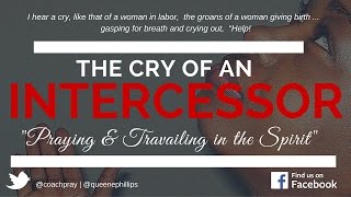 Cry of an Intercessor Travailing in the Spirit [upl. by Hyacintha50]