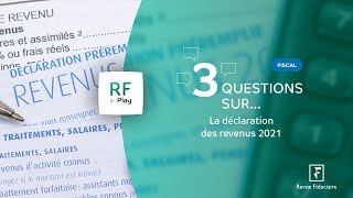 3 Questions sur la déclaration des revenus de 2021 [upl. by Nettle]