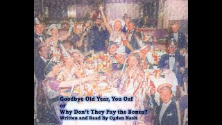 quotGoodbye Old Year You Oaf or Why Dont They Pay the Bonusquot by Ogden Nash [upl. by Odraode]