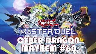 Cyber Dragon Mayhem 60  YUGIOH Master Duel [upl. by Hamer]