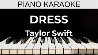 Dress  Taylor Swift  Piano Karaoke Instrumental Cover with Lyrics [upl. by Aratihc]