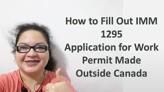 How To Fill Out IMM 1295 Application for Work Permit Made Outside Canada [upl. by Arten]