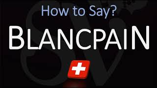 How to Pronounce Blancpain CORRECTLY Swiss Watchmaker Pronunciation [upl. by Aihsotan]