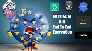 EU Tries to Kill EndToEnd Encryption [upl. by Assirual]