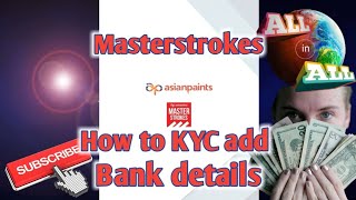 how to KYC bank details masterstroke Asian paints [upl. by Sorcim474]