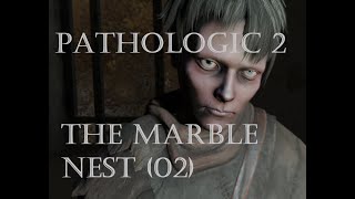 Pathologic 2 The Marble Nest  Lets Play Talk Think and Fail 02 [upl. by Hardin]