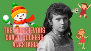 The Mischievous Grand Duchess Anastasia romanovdynasty anastasiaromanova nicolasii [upl. by Nairim]