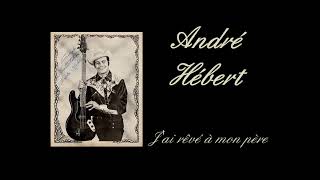 André Hébert  Jai rêvé à mon père  album  Serments damour 1976 [upl. by Shaeffer]