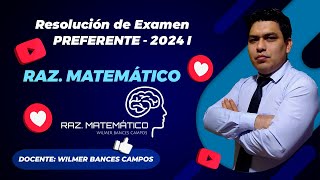 RESOLUCIÓN DEL EXAMEN PREFERENTE 2024 I  UNS ✍️😉💪 RAZONAMIENTO MATEMÁTICO  I PARTE [upl. by Torrey588]