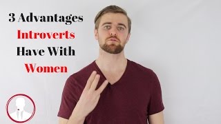 3 Advantages Introverts Have With Women [upl. by Rafaela]