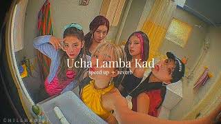 Ucha Lamba Kad sped up  reverb Anand Raj Anand  Chorus  chill habibi [upl. by Cod]