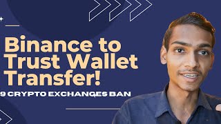 Binance to Trust Wallet Fund Transfer 2024 Live Process After 9 Crypto Exchanges Ban [upl. by Oribel]