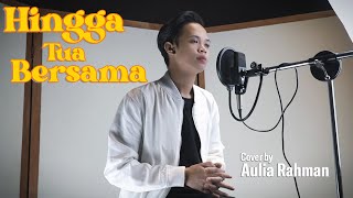 Rizky Febian  Hingga Tua Bersama Cover by Aulia Rahman [upl. by Jamnis]