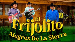 EL FRIJOLITO  LOS ALEGRES DE LA SIERRA VIDEO OFICIAL [upl. by Lertnahs]