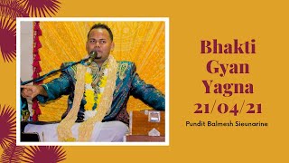 3 Nights Bhakti Gyan Yagna 210421  3rd Night  Pundit Balmesh Sieunarine [upl. by Nnylrac]