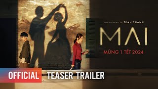 MAI  TEASER TRAILER  MỘT BỘ PHIM CỦA TRẤN THÀNH  KHỞI CHIẾU TẾT 2024 [upl. by Cynde]