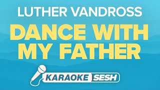 Luther Vandross  Dance With My Father Karaoke [upl. by Tiffany]