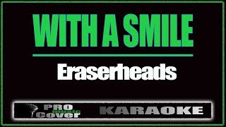 With a Smile  ERASERHEADS KARAOKE [upl. by Naffets]