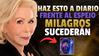 HAZLO TODOS LOS DÍAS FRENTE AL ESPEJO MILAGROS SUCEDERÁN  LOUISE HAY EN ESPAÑOL [upl. by Garbe]