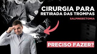 Cirurgia para RETIRADA das TROMPAS  Salpingectomia [upl. by Zoilla]