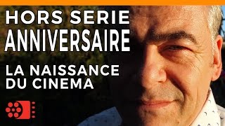 HORSSERIE  ANNIVERSAIRE  LA NAISSANCE DU CINEMA [upl. by Jit]