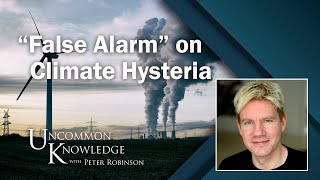 Bjorn Lomborg Declares “False Alarm” on Climate Hysteria [upl. by Nuyh969]