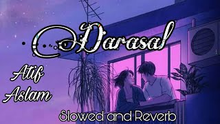 Atif Aslam Darasal  slowed and reverb  Raabta  susanta rajput  lofi chill [upl. by Ynnelg]