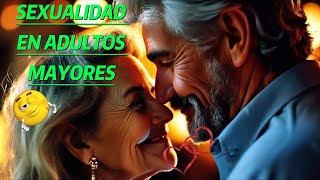 VIDA SEXUAL EN ADULTOS MAYORES ❤️‍🔥 [upl. by Storm]