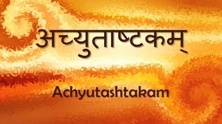 Achyuta Ashtakam Achyutam Keshavam  with Sanskrit lyrics [upl. by Miarfe]